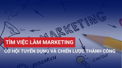TÌM VIỆC LÀM MARKETING – CƠ HỘI TUYỂN DỤNG VÀ CHIẾN LƯỢC THÀNH CÔNG