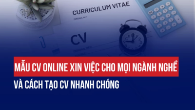 MẪU CV ONLINE XIN VIỆC CHO MỌI NGÀNH NGHỀ & CÁCH TẠO CV NHANH CHÓNG