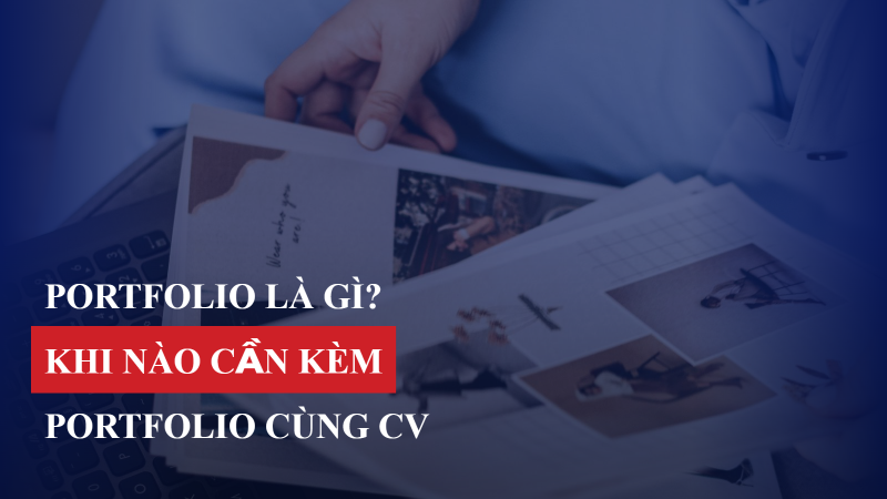 Portfolio là gì? Khi nào cần kèm Portfolio cùng CV?