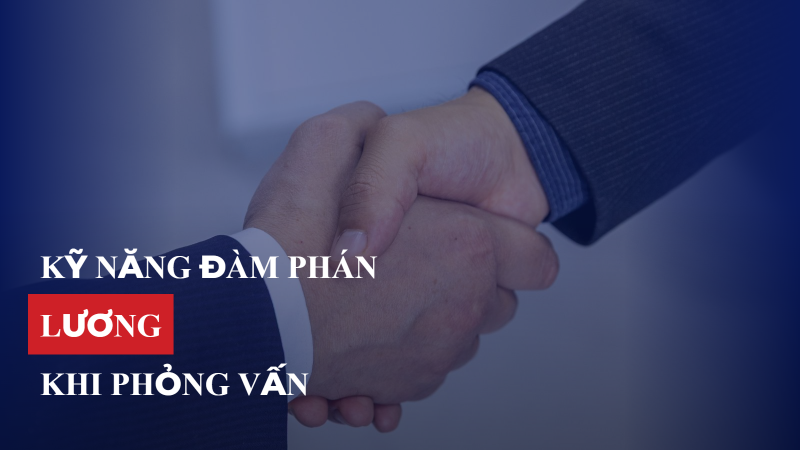 Kỹ năng đàm phán lương khi phỏng vấn